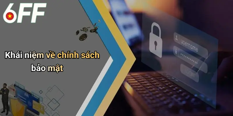 Chính Sách Bảo Mật 1 Khái niệm về chính sách bảo mật