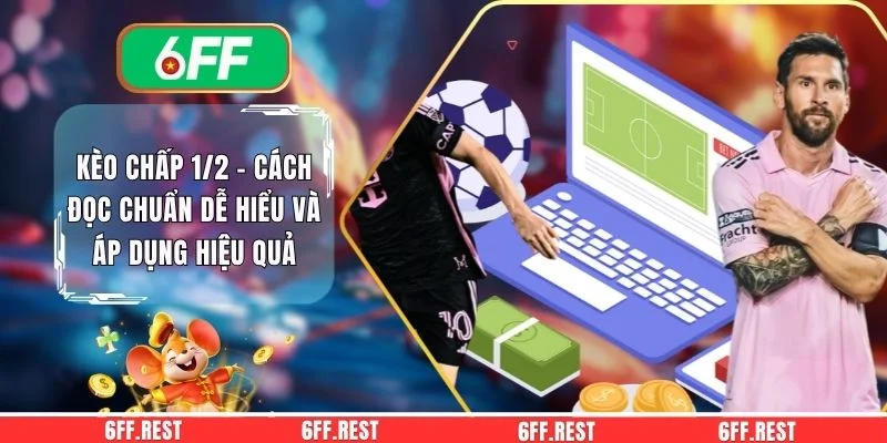Kèo chấp 1/2 - Cách Đọc Chuẩn Dễ Hiểu Và Áp Dụng Hiệu Quả 1 Kèo chấp 1/2 - Cách Đọc Chuẩn Dễ Hiểu Và Áp Dụng Hiệu Quả