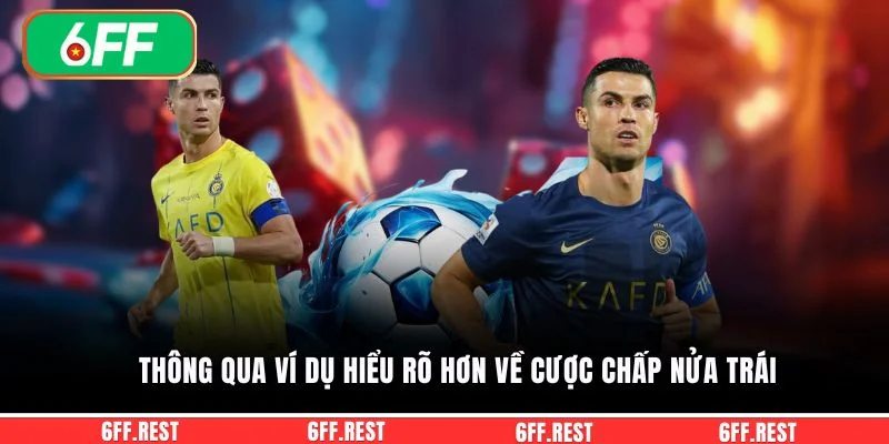 Kèo chấp 1/2 - Cách Đọc Chuẩn Dễ Hiểu Và Áp Dụng Hiệu Quả 3 Thông qua ví dụ hiểu rõ hơn về cược chấp nửa trái